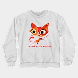 Too sassy for your nonsense Crewneck Sweatshirt